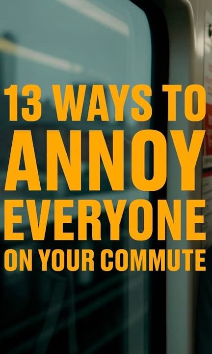 13 Ways to Annoy People on the Commute poster